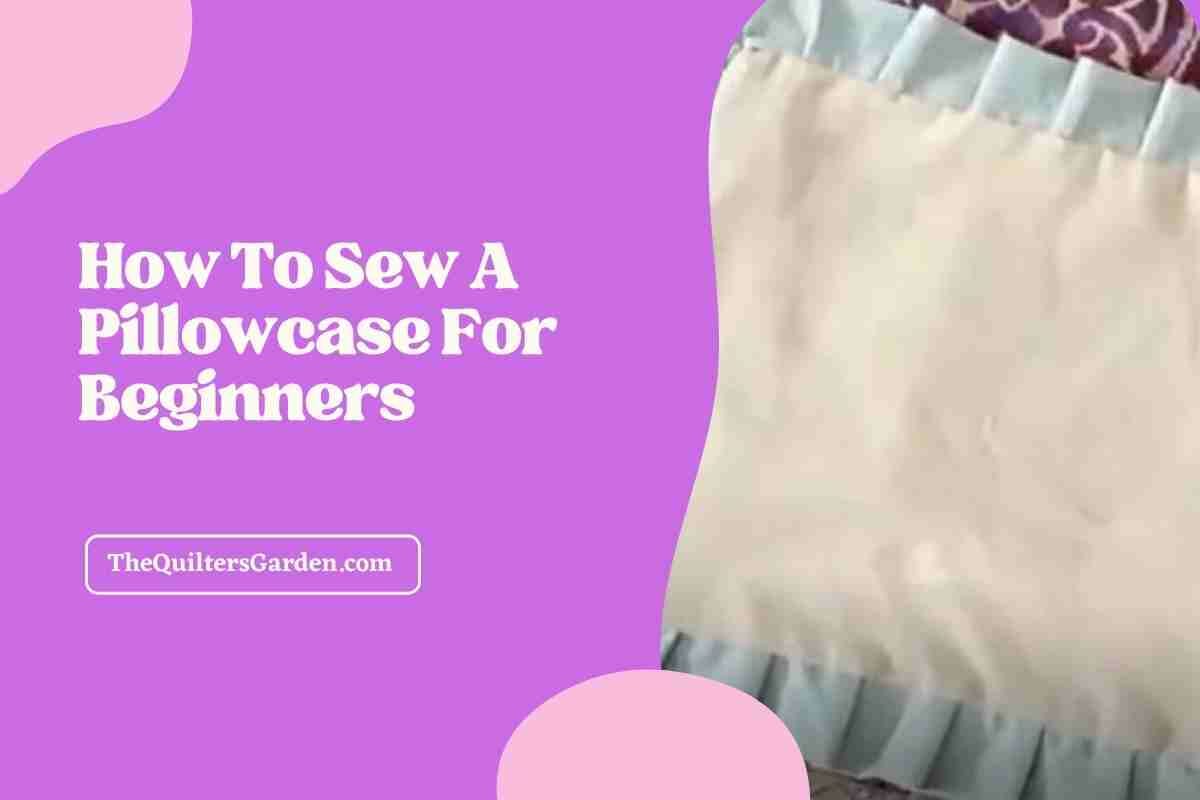 How To Sew A Pillowcase for Beginners