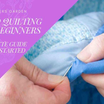 Hand Quilting for Beginners – Complete Guide to Get Started