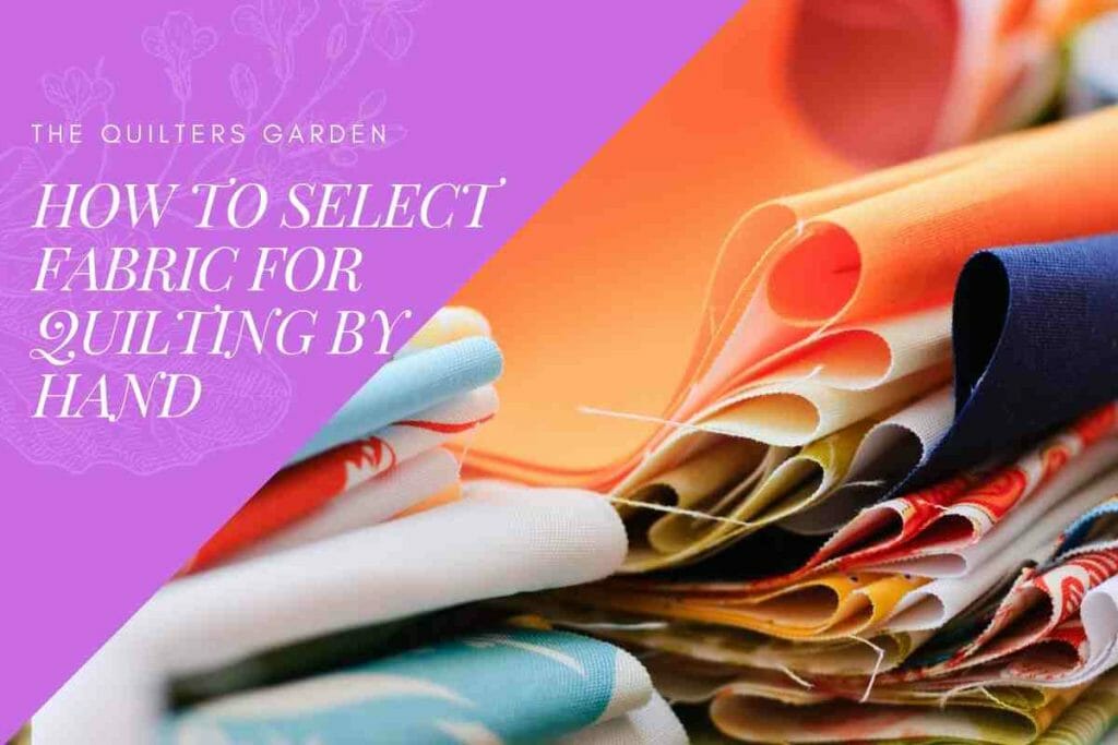 How to select fabrics for quilting by hand